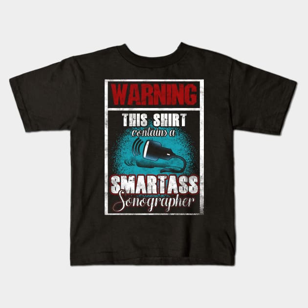 Warning This Shirt Contains A Smartass Sonographer Kids T-Shirt by Gavinstees